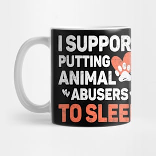 I Support Putting Animal Abusers To Sleep Cute Dog Cat Lover Mug